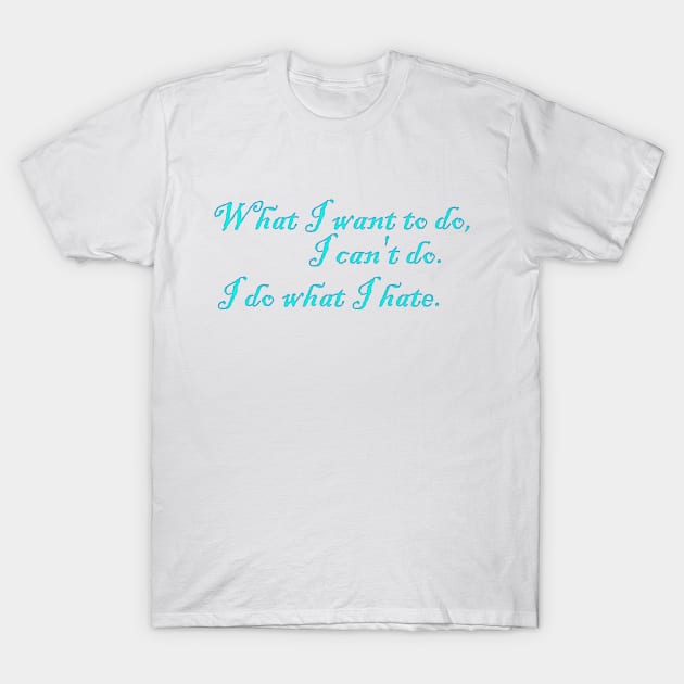 I do what I hate T-Shirt by stefy